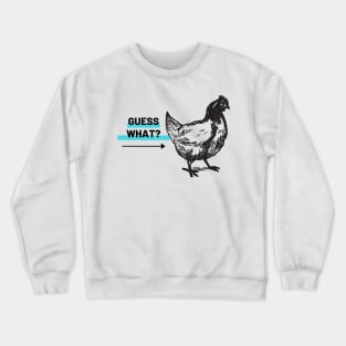 Guess What? Chicken Butt Funny Design Crewneck Sweatshirt